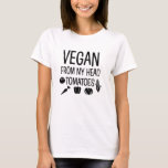 T-shirt Vegan de ma tête tomates drôle chemise<br><div class="desc">Vegan de ma tête tomates drôle chemise</div>