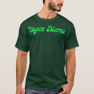 T-shirt Vegan Mama WFPB végétarien Herbivore Tout Aliment