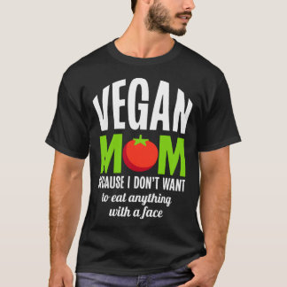 T-shirt Vegan Maman parce que je ne veux rien manger avec