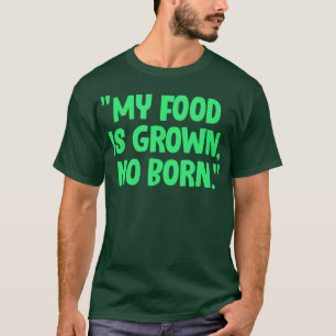 T-shirt Vegan My Food Is Grown No Born Vegetarian Veganism