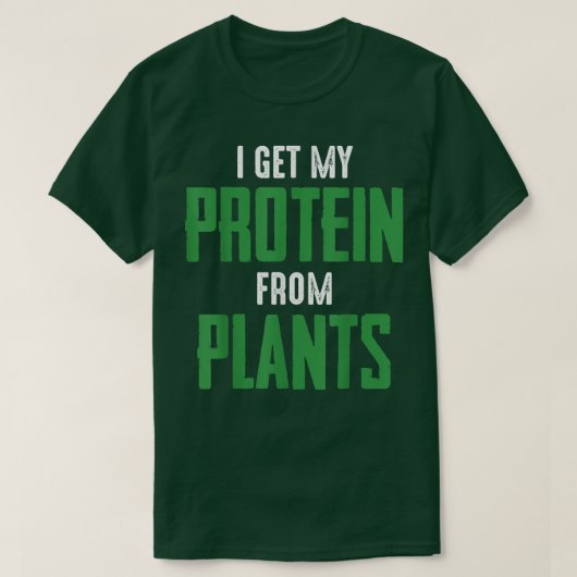 T-shirt Vegan Vegetarian I get protein from plants quote s (Design devant)