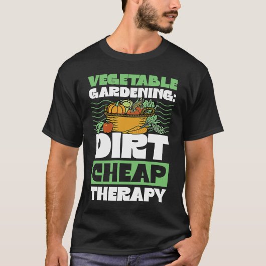 T-shirt Vegetable Gardening Dirt Cheap Therapy  Cute Garde (Devant)