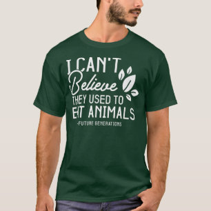T-shirt Végétarien drôle Je ne peux pas croire qu'ils avai