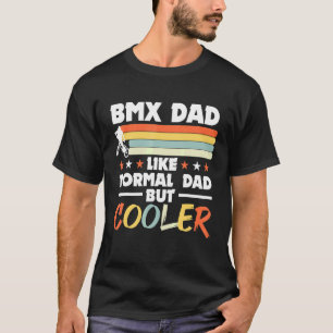 T-shirt Vélo Bmx Vélo Mx Papa Comme Papa Normal Mais Glaci