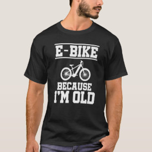 T-shirt Vélo Électrique Parce que Je Suis Vieux Motocyclis