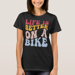T-shirt Vélo Vélo Vélo Vie Cycliste Est Mieux Sur Un Vélo