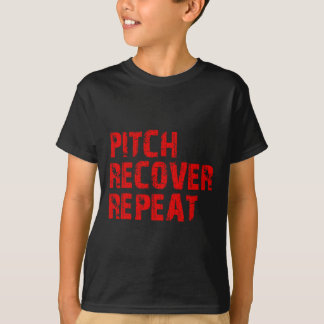 T-shirt Vendre la douceur de pitch Recover Repeat Pitcher