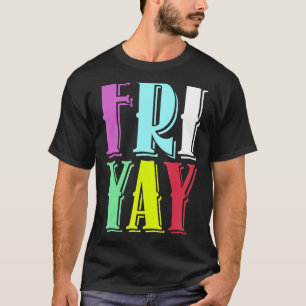 T-shirt Vendredi Fête Heureux Fri yay Professeur Retour À