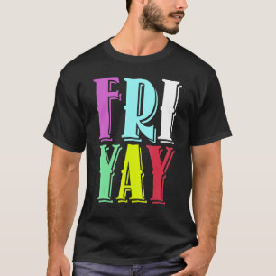 T-shirt Vendredi Fête Heureux Fri yay Professeur Retour À