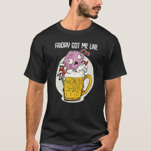 T-shirt Vendredi M'A Amené Comme Une Bière Drôle Dit Cerve
