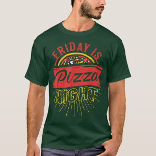 T-shirt Vendredi Pizza Night Pizzeria Fast Food Lover Gif
