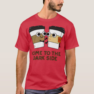 T-shirt Venez À Dark Side Cute Thé Thé Pun 1
