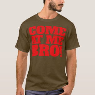 T-shirt Venez À Me Bro Cool Drôle Créatif Belle Typog
