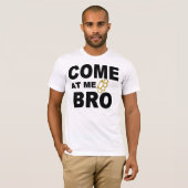 T-SHIRT VENEZ À MOI BRO (Devant entier)