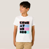 T-shirt venez à moi bro (Devant entier)