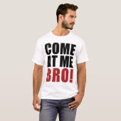 T-SHIRT VENEZ À MOI BRO (Devant entier)