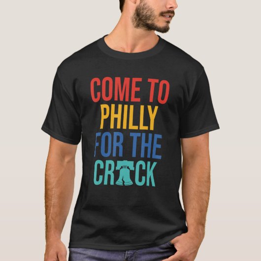 T-shirt Venez À Philly Pour Le Crack (Devant)