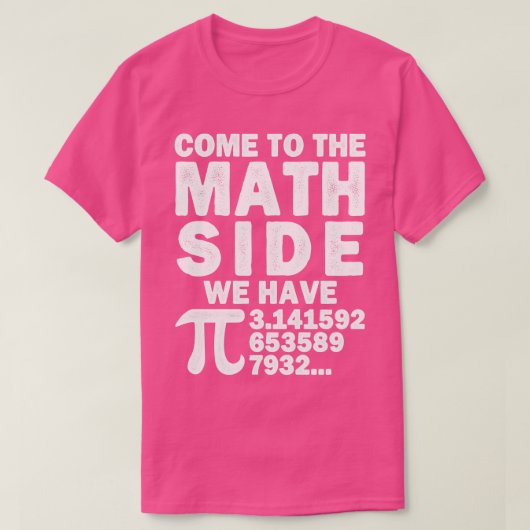 T-shirt Venez Au Côté Math Nous Avons Pi Math Calculation (Design devant)