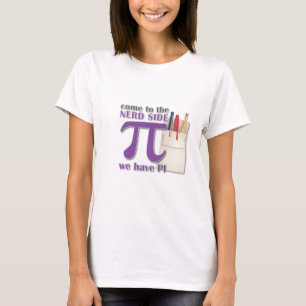 T-shirt Venez au côté nerd nous avons pi !