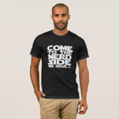 T-shirt Venez Au Côté Nerd Nous Avons Pi (Devant entier)