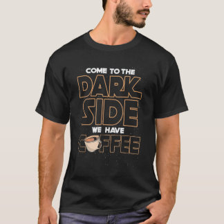 T-shirt Venez dans le noir nous avons du café