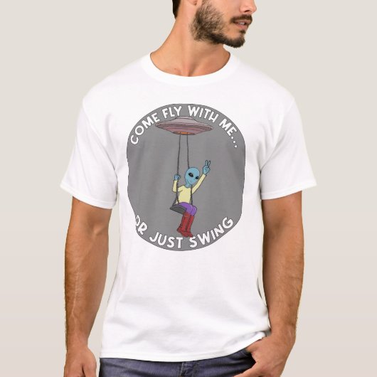 T-shirt Venez voler avec moi ou simplement vous balancer (Devant)