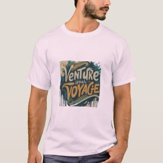 T-shirt Venture Your Voyage