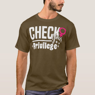 T-shirt Vérifiez Votre Motif Privilège Pour Pro Choice Fem
