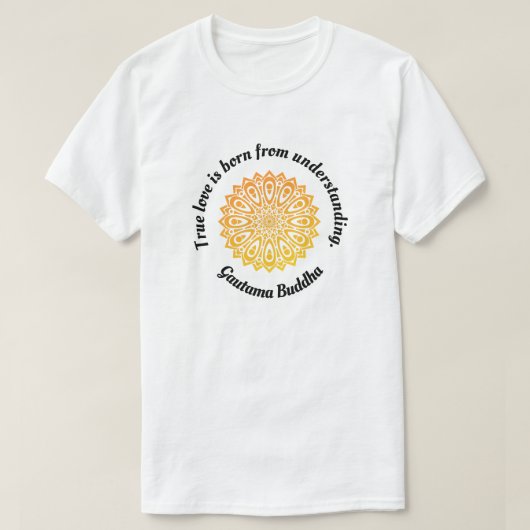 T-shirt "Véritable Amour...." Citation d'amour de Bouddha (Design devant)