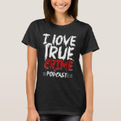 T-shirt Véritable crime Junkie Serial Killer I Love True C (Devant)