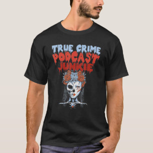 T-shirt Véritable Criminalité Podcast Junkie Addict