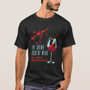 T-shirt Véritable Criminalité Verre De Vin Mal Dans Le Lit