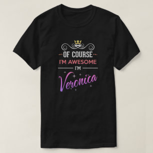 T-shirt Veronica Bien sûr Je suis un nom génial
