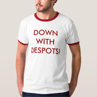 T-shirt Vers le bas avec des despotes !