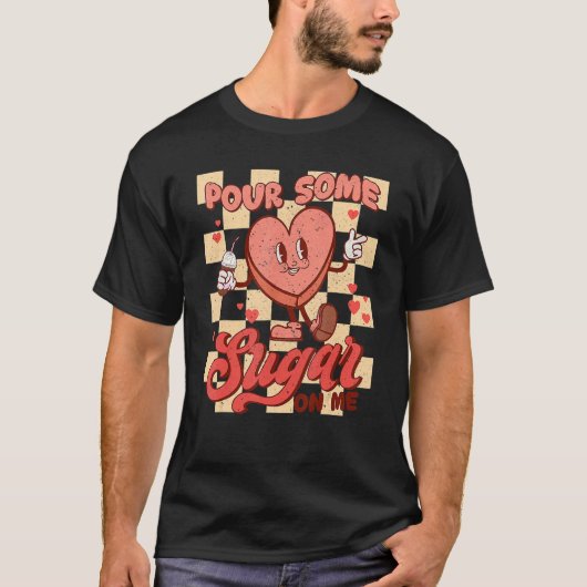 T-shirt Verser Du Sucre Sur Moi Coeur Super Rétro Valentin (Devant)