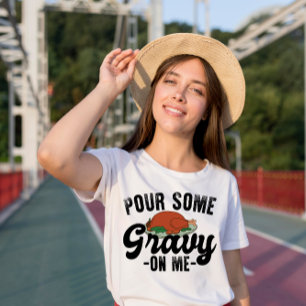T-shirt Versez de la sauce sur moi dinde jour de thanksgiv