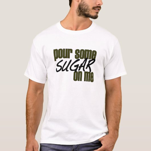 T-shirt Versez du sucre sur moi (Devant)
