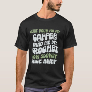 T-shirt Versez-moi juste mon café, donnez-moi mon crochet