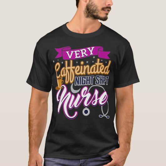 T-shirt Very Caffeinated Night Shift Nurse Coffee Lover Nu (Devant)