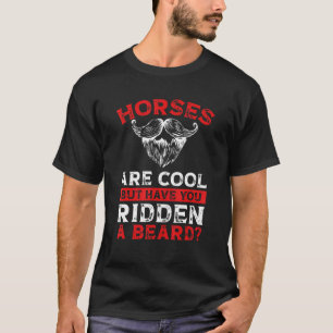 T-shirt Vêtements de barbe Les chevaux sont cool mais vous