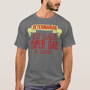 T-shirt Vétérinaire de jour, super papa de nuit Profession