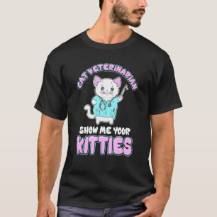 T-shirt Vétérinaire Félin Médecin Chat Drôle Montre Moi To