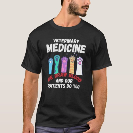 T-shirt Veterinary Medicine We Draw Blood Our Patients Do  (Devant)