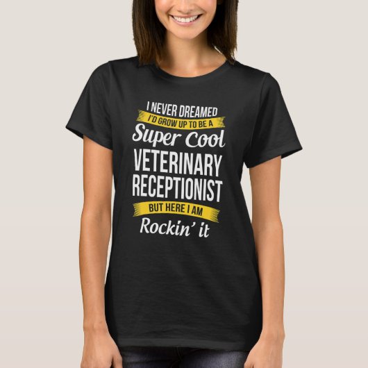 T-shirt Veterinary Receptionist  I Never Dreamed Appreciat (Devant)