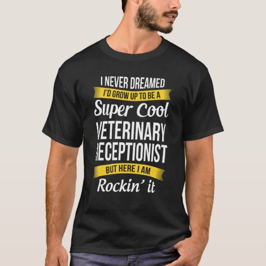 T-shirt Veterinary Receptionist  I Never Dreamed Appreciat (Devant)