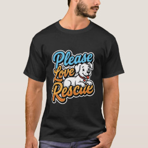 T-shirt Veuillez aimer le chien de sauvetage