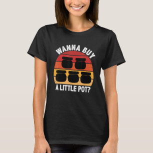 T-shirt Veux Acheter Un Petit Pot Céramique Drôle pour Pot