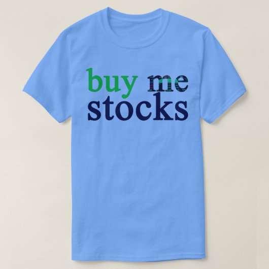 T-shirt veux m'acheter un cadeau acheter moi stocks (Design devant)