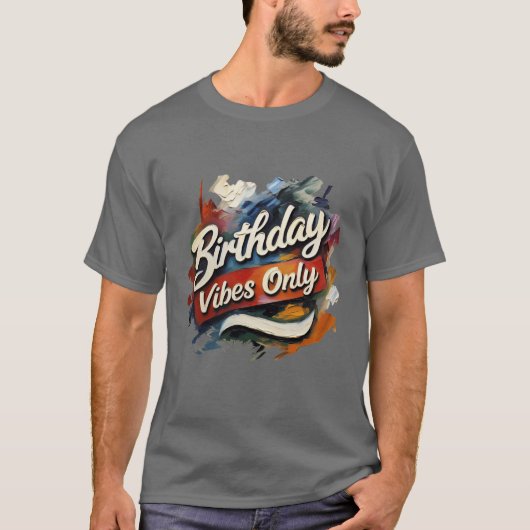 T-shirt Vibes D'Anniversaire Uniquement Des Fils Peints (Devant)