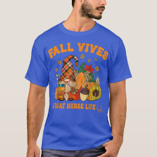 T-shirt Vibes d'automne et que Nurse Life Gnome Automne Le